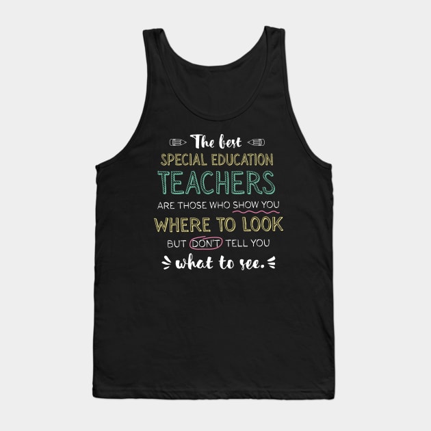 The best Special Education Teachers Appreciation Gifts - Quote Show you where to look Tank Top by BetterManufaktur